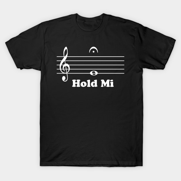 Hold Mi T-Shirt by Dawn Anthes